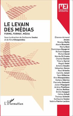 Le levain des médias - Soulez, Guillaume; Kitsopanidou, Kira