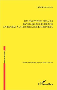 Les frontières fiscales dans l'Union européenne appliquées à la fiscalité des entreprises - Allouard, Ophélie