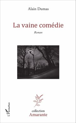 La vaine comédie - Dumas, Alain