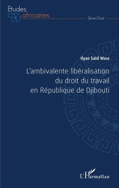 L'ambivalente libéralisation du droit du travail en République de Djibouti - Said Wais, Ilyas