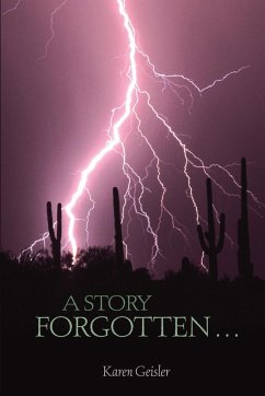 A Story Forgotten . . . - Geisler, Karen