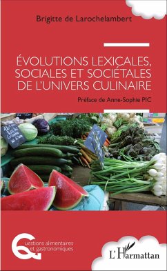 Evolutions lexicales, sociales et sociétales de l'univers culinaire - de Larochelambert, Brigitte