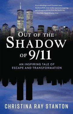 Out of the Shadow of 9/11: An Inspiring Tale of Escape and Transformation - Stanton, Christina Ray