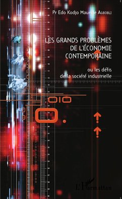 Les grands problèmes de l'économie contemporaine ou les défis de la société industrielle - Agbobli, Edo Kodjo Maurille