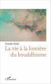 La vie à la lumière du bouddhisme La vie à la lumière du bouddhisme