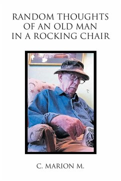 Random Thoughts of an Old Man in a Rocking Chair - M., C. Marion