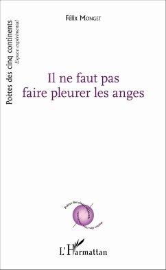 Il ne faut pas faire pleurer les anges - Monget, Félix