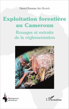 Exploitation forestière au Cameroun - Abo Eyafa'a, Henri-Christian