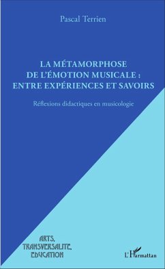 La métamorphose de l'émotion musicale : entre expériences et savoirs - Terrien, Pascal