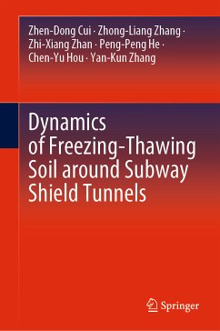 Dynamics of Freezing-Thawing Soil around Subway Shield Tunnels (eBook, PDF) - Cui, Zhen-Dong; Zhang, Zhong-Liang; Zhan, Zhi-Xiang; He, Peng-Peng; Hou, Chen-Yu; Zhang, Yan-Kun
