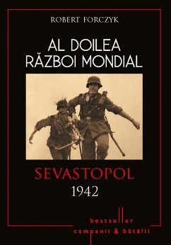 Al Doilea Razboi Mondial - 03 - Sevastopol 1942 (eBook, ePUB) - Forczyk, Robert
