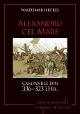 Campanii ¿i batalii - 03 - Alexandru cel Mare. Campaniile din 336-323 î.Hr. (eBook, ePUB)