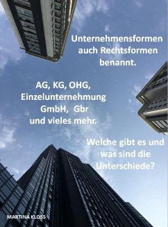 Unternehmensformen auch Rechtsformen benannt. Welche gibt es und was sind die Unterschiede. (eBook, ePUB) - Kloss, Martina