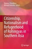 Citizenship, Nationalism and Refugeehood of Rohingyas in Southern Asia (eBook, PDF)