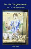 An die Totgeborenen Teil 1 - Gefangenschaft (eBook, ePUB) An die Totgeborenen Teil 1 - Gefangenschaft (eBook, ePUB)