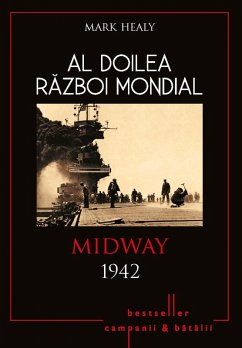 Al Doilea Razboi Mondial - 04 - Midway 1942 (eBook, ePUB) - Healy, Mark