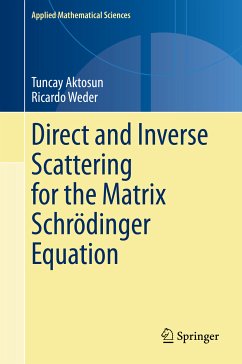 Direct and Inverse Scattering for the Matrix Schrödinger Equation (eBook, PDF) - Aktosun, Tuncay; Weder, Ricardo