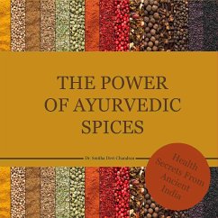 The power of Ayurvedic spices (eBook, ePUB) - Chandran, Dr. Smitha Devi; Das, Dr. Smitha Devi