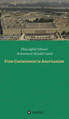 From Containment to Americanism (eBook, ePUB) - Aghili Dehnavi, Ellias; Alizadeh Jamal, Mohammad
