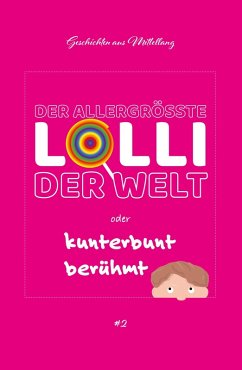 Der allergrößte Lolli der Welt oder kunterbunt berühmt (eBook, ePUB) Cover Der allergrößte Lolli der Welt oder kunterbunt berühmt (eBook, ePUB)