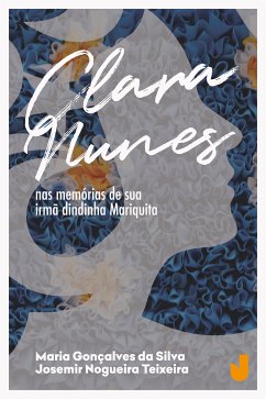 Clara Nunes (eBook, ePUB) - Silva, Maria Gonçalves da; Teixeira, Josemir