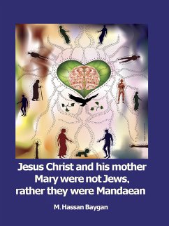 Jesus Christ and his mother Mary were not Jews, rather they were Mandaean (eBook, ePUB)