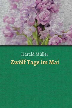 Zwölf Tage im Mai (eBook, ePUB) - Müller, Harald