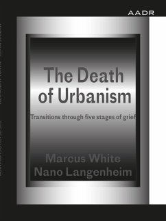 The Death of Urbanism (eBook, ePUB) - White, Marcus; Langenheim, Nano