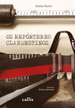 Os repórteres clandestinos (eBook, ePUB) - Kacer, Kathy