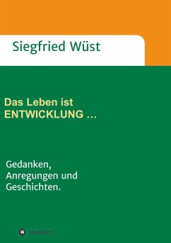 Das Leben ist ENTWICKLUNG ¿ - Wüst, Siegfried