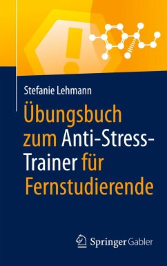 Übungsbuch zum Anti-Stress-Trainer für Fernstudierende - Lehmann, Stefanie