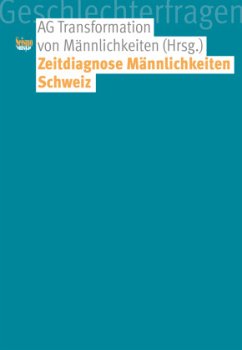 Zeitdiagnose Männlichkeiten Schweiz - Baumgarten, Diana;Luterbach, Matthias;Peitz, Martina