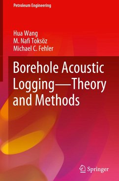 Borehole Acoustic Logging ¿ Theory and Methods - Wang, Hua;Toksöz, M. Nafi;Fehler, Michael C