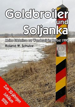 Goldbroiler und Soljanka - Schulze, Roland W.