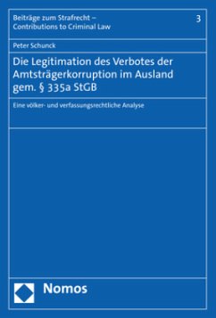 Die Legitimation des Verbotes der Amtsträgerkorruption im Ausland gem. 335a StGB - Schunck, Peter
