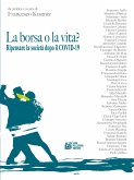 La borsa o la vita? Ripensare la società dopo il COVID-19 (eBook, ePUB)