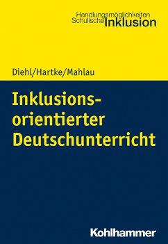 Inklusionsorientierter Deutschunterricht (eBook, PDF) - Diehl, Kirsten; Hartke, Bodo; Mahlau, Kathrin