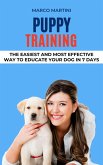Puppy Training: The Easiest and Most Effective Way to Educate Your Dog in 7 Days (eBook, ePUB)
