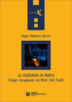 La logoterapia in pratica. Dialogo immaginario con Viktor Emil Frankl (eBook, ePUB) - Maddalena Marconi, Magda