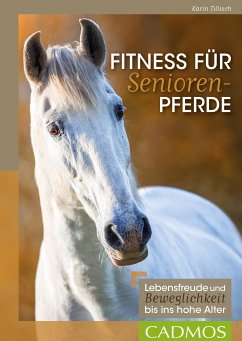 Fitness für Seniorenpferde (eBook, ePUB) - Tillisch, Karin