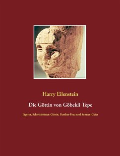 Die Göttin von Göbekli Tepe (eBook, ePUB) - Eilenstein, Harry