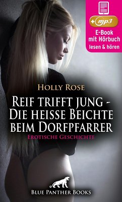 Reif trifft jung - Die heiße Beichte beim Dorfpfarrer   Erotische Geschichte (eBook, ePUB) - Rose, Holly