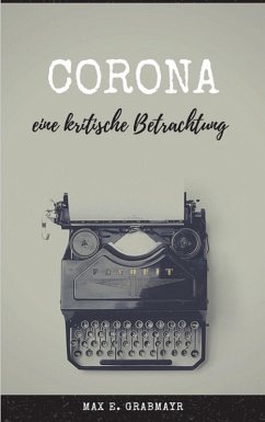 Corona - eine kritische Betrachtung (eBook, ePUB) - Grabmayr, Max E.