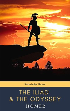 The Iliad & The Odyssey (eBook, ePUB) - Homer; House, Knowledge