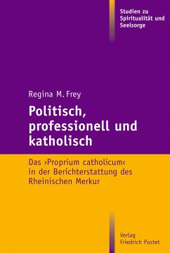 Politisch, professionell und katholisch (eBook, PDF) - Frey, Regina M.