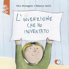 L'invenzione che ho inventato (fixed-layout eBook, ePUB) - Montagnini, Alice; Serchi, Rebecca