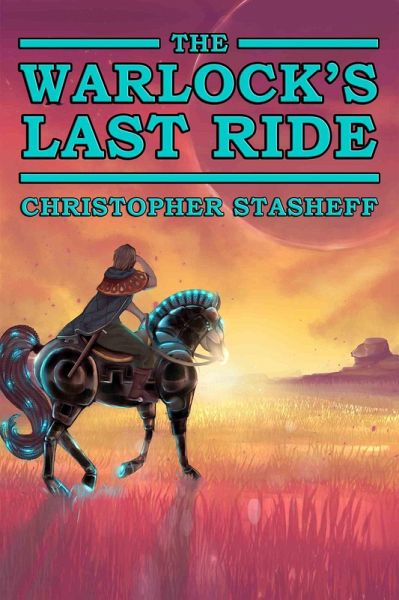 The Warlock's Last Ride (Warlock of Gramarye, #16) (eBook, ePUB) The Warlock's Last Ride (Warlock of Gramarye, #16) (eBook, ePUB)