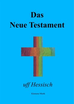 Das Neue Testament uff Hessisch (eBook, ePUB)
