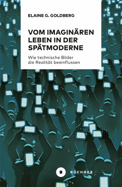 Vom imaginären Leben in der Spätmoderne (eBook, PDF) - Goldberg, Elaine Gwendolin