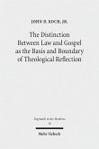 The Distinction Between Law and Gospel as the Basis and Boundary of Theological Reflection (eBook, PDF)